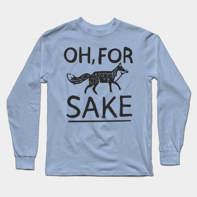 Oh for fox sake Long Sleeve T-Shirt by James_Anthony